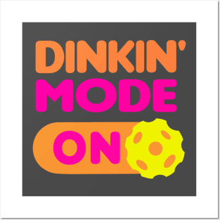 Dinkin’ Mode ON - funny pickleball quotes Posters and Art